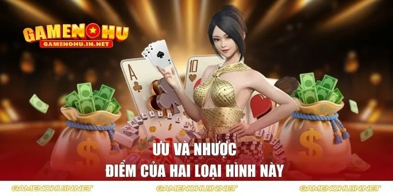 Ưu và nhược điểm của hai loại hình này 