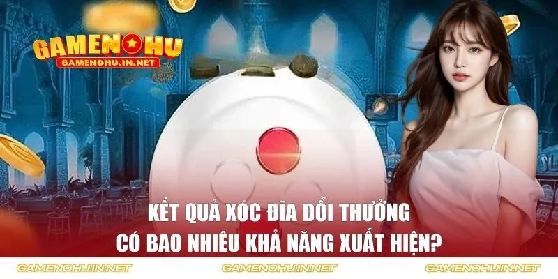 kết quả Xóc Đĩa đổi thưởng
