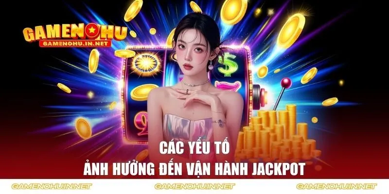 Yếu tố ảnh hưởng đến Jackpot